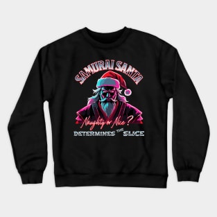 SAMURAI SANTA DETERMINES THE SLICE Crewneck Sweatshirt